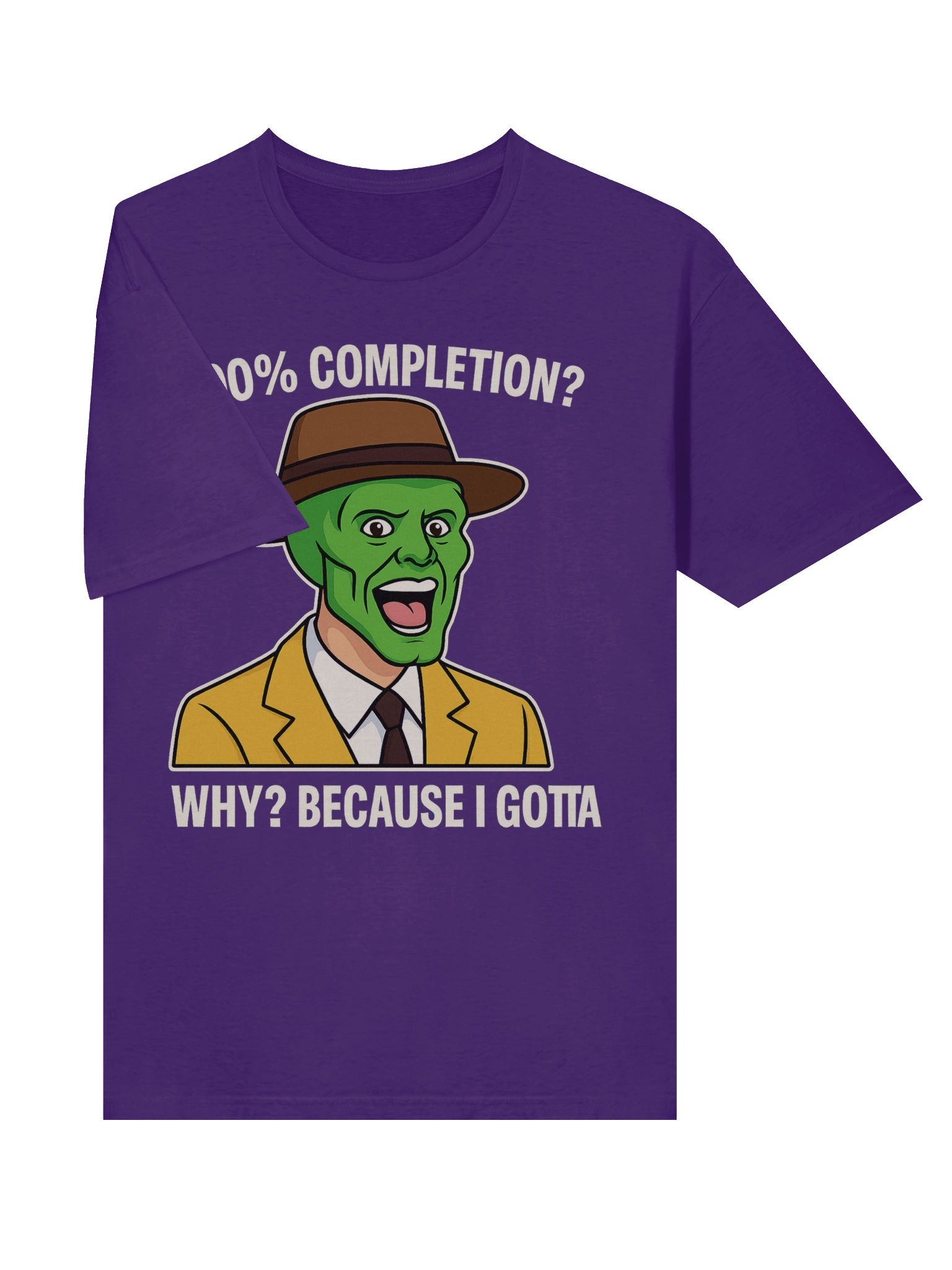 100% Completion? Because I Gotta – Funny Gamer Achievement Meme T-Shirt product image (61)