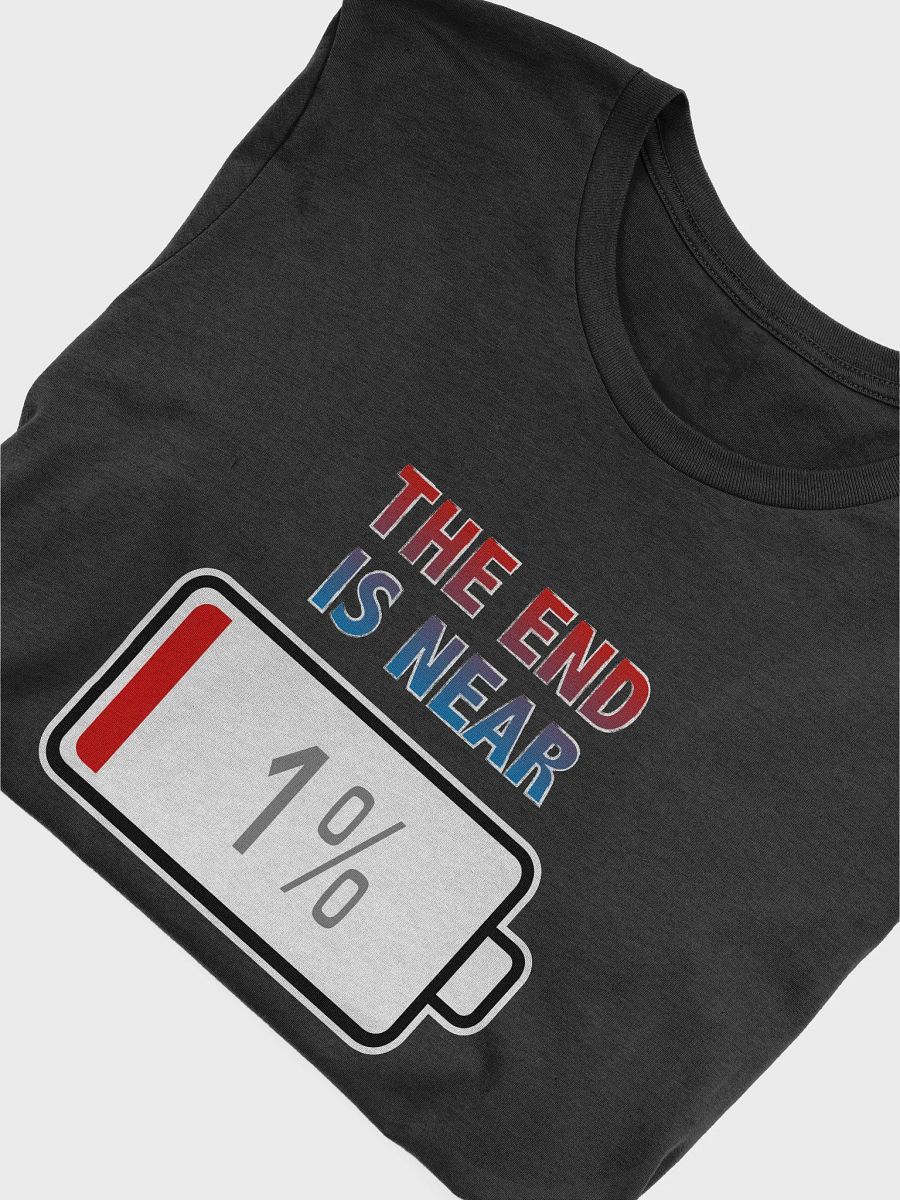 The End Is Near with Battery at 1% T-Shirt product image (4)