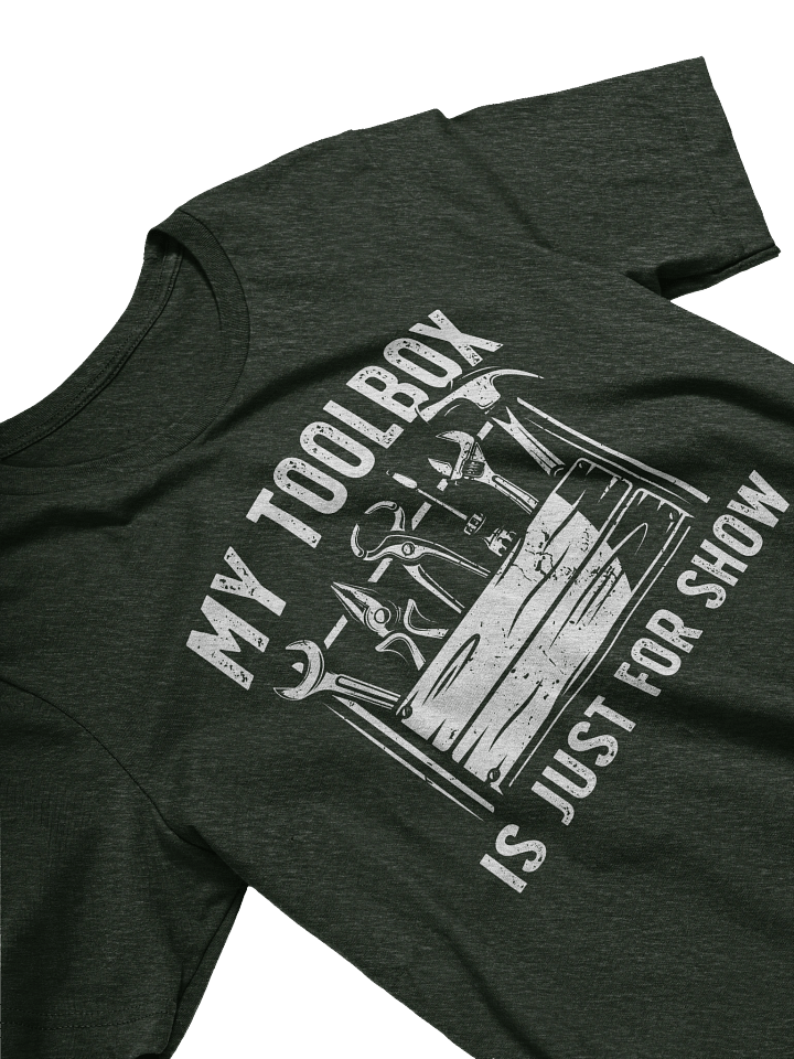 My Toolbox Is Just for Show – Funny DIY Dad T-Shirt product image (2)