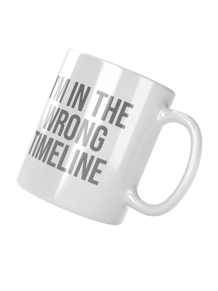 I'M IN THE WRONG TIMELINE Mug - light mode product image (2)