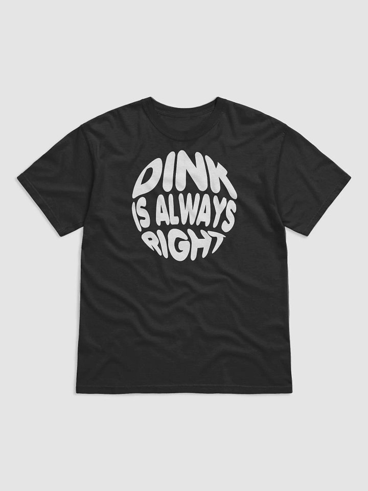 DINK IS ALWAYS RIGHT product image (6)