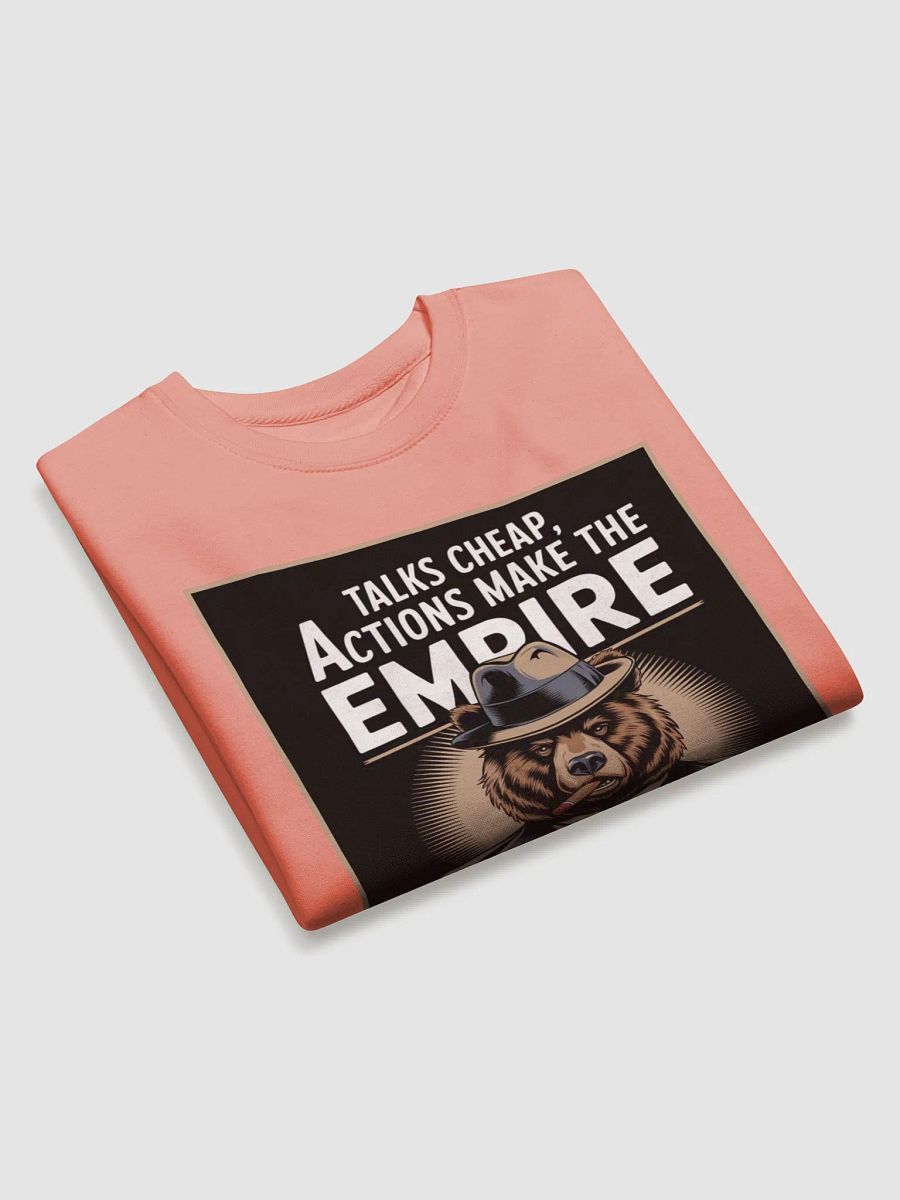 "TALKS CHEAP, ACTIONS MAKE THE EMPIRE" premium cotton sweatshirt product image (3)