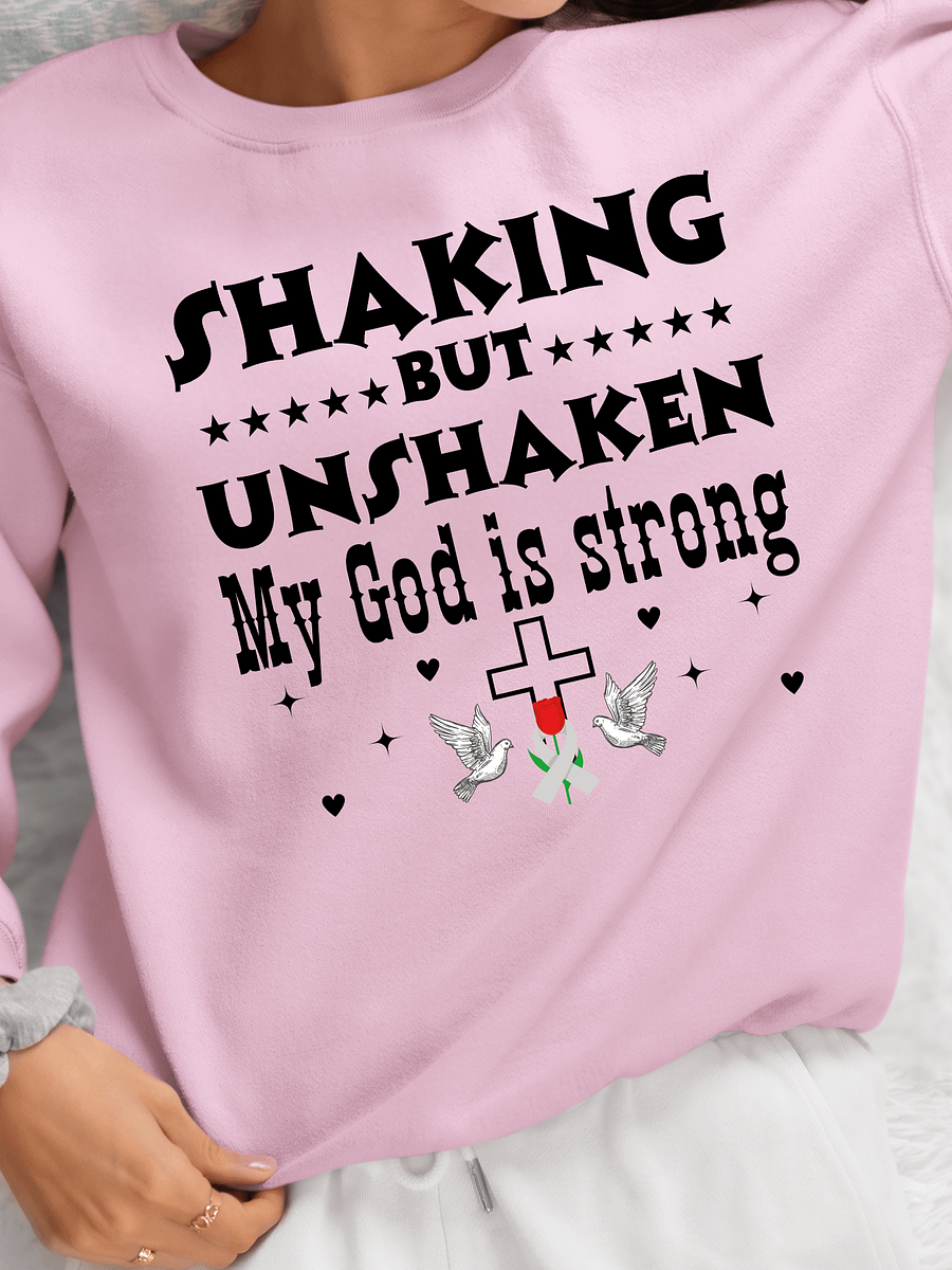 Shaking But Unshaken, My God Is Strong Parkinson Faith Gildan Sweatshirt product image (1)