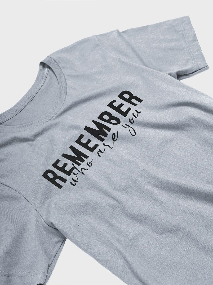 Remember Who You Are Tee product image (4)