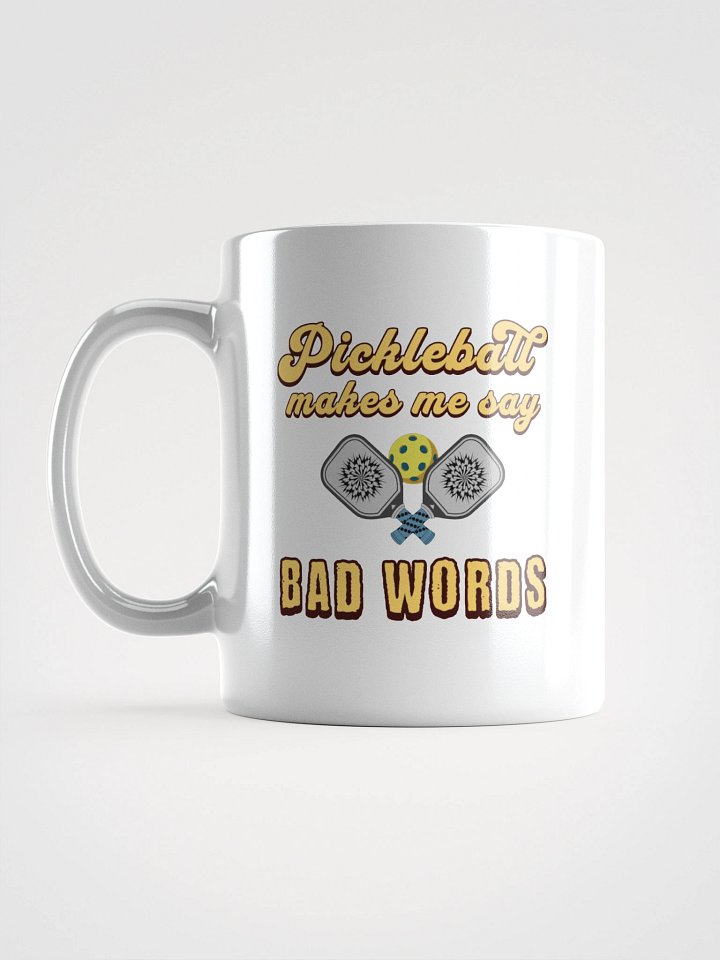 Pickleball Makes Me Say Bad Words Profanity Mug product image (1)