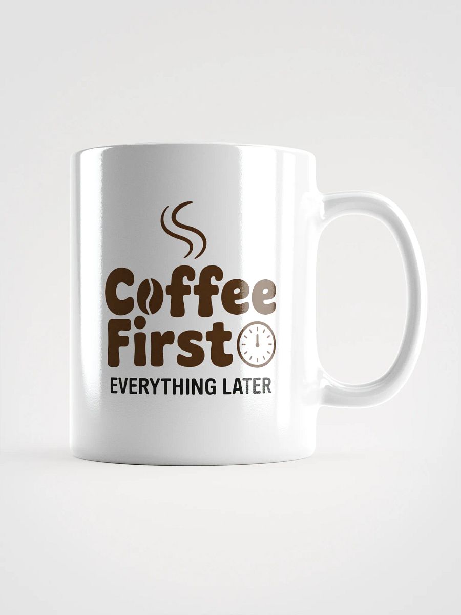 Coffee First Everything Later Mug | Funny Coffee Lover Mug product image (1)