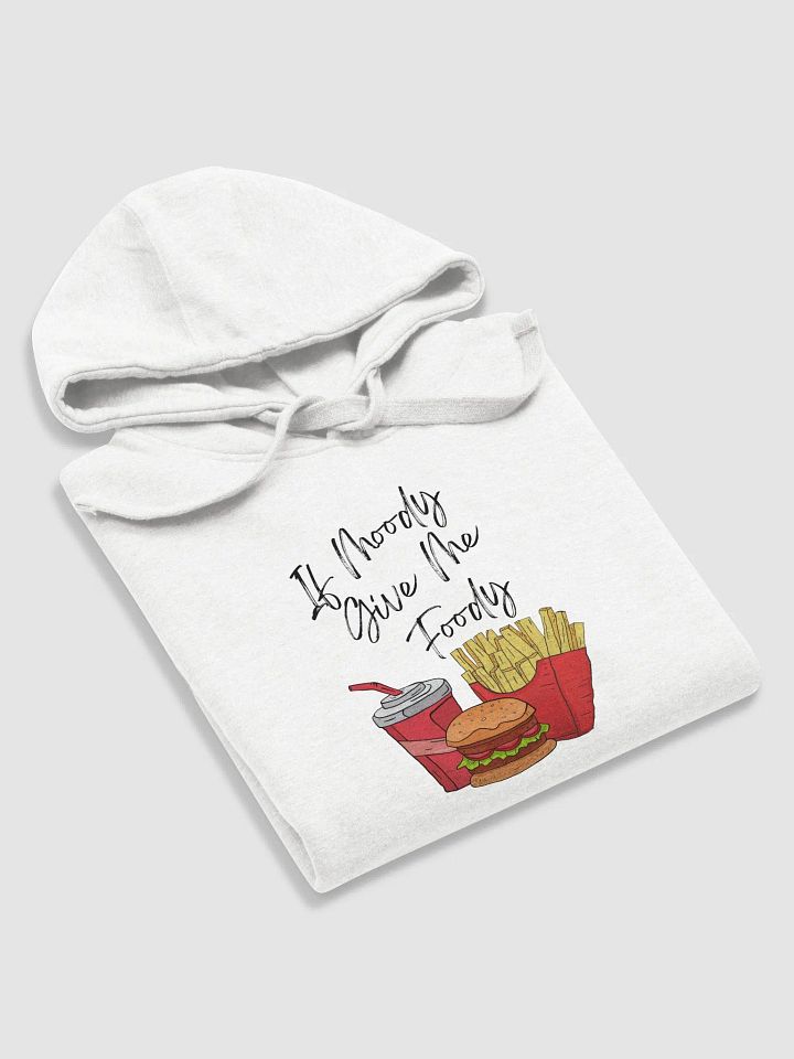 If Moody Give Me Foody Hoodie product image (19)