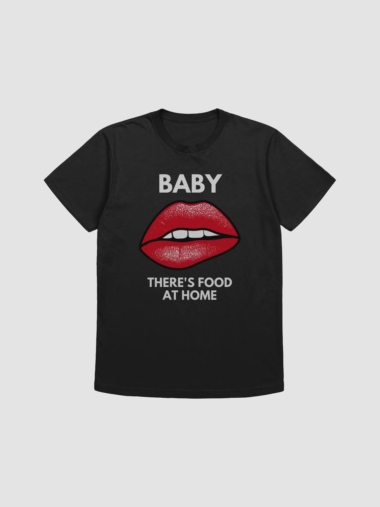 "Baby there's food at home" Tee product image (2)