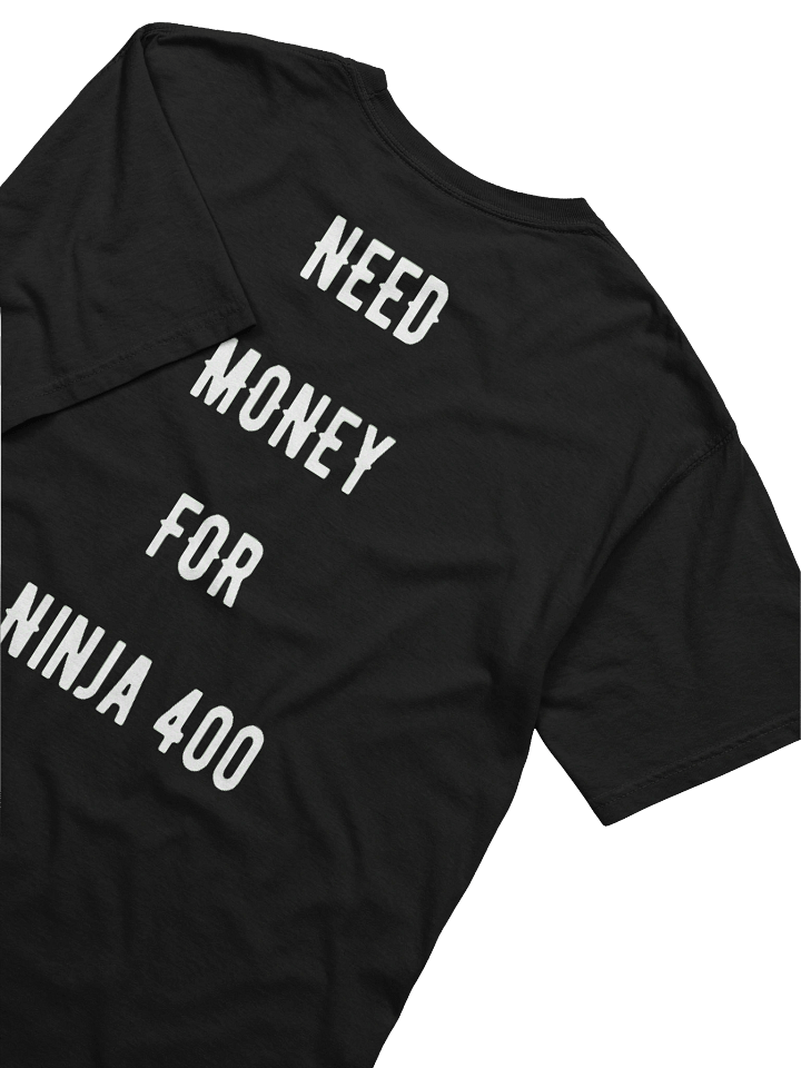 need money for ninja 400 | tee product image (2)
