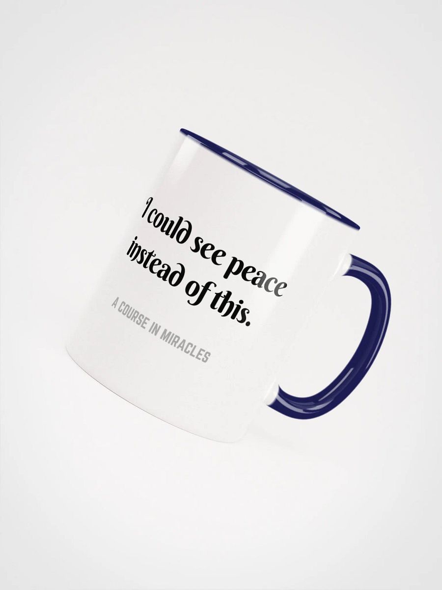 I could see peace instead of this - ACIM Inspirational Mug product image (46)