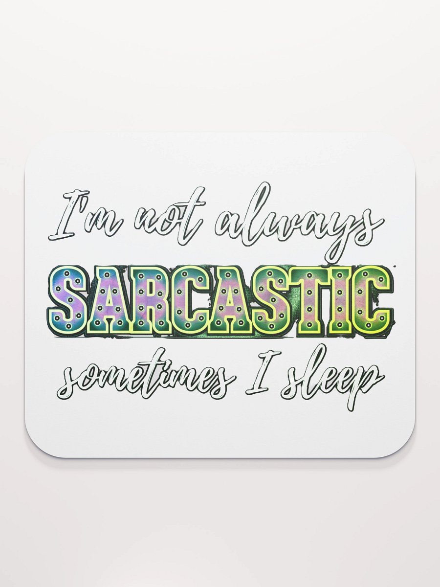 I'M NOT ALWAYS SARCASTIC, SOMETIMES I SLEEP product image (2)