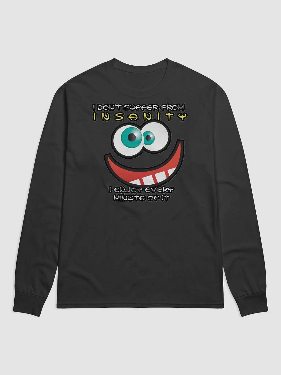 I DON'T SUFFER FROM INSANITY, I ENJOY EVERY MINUTE OF IT product image (1)