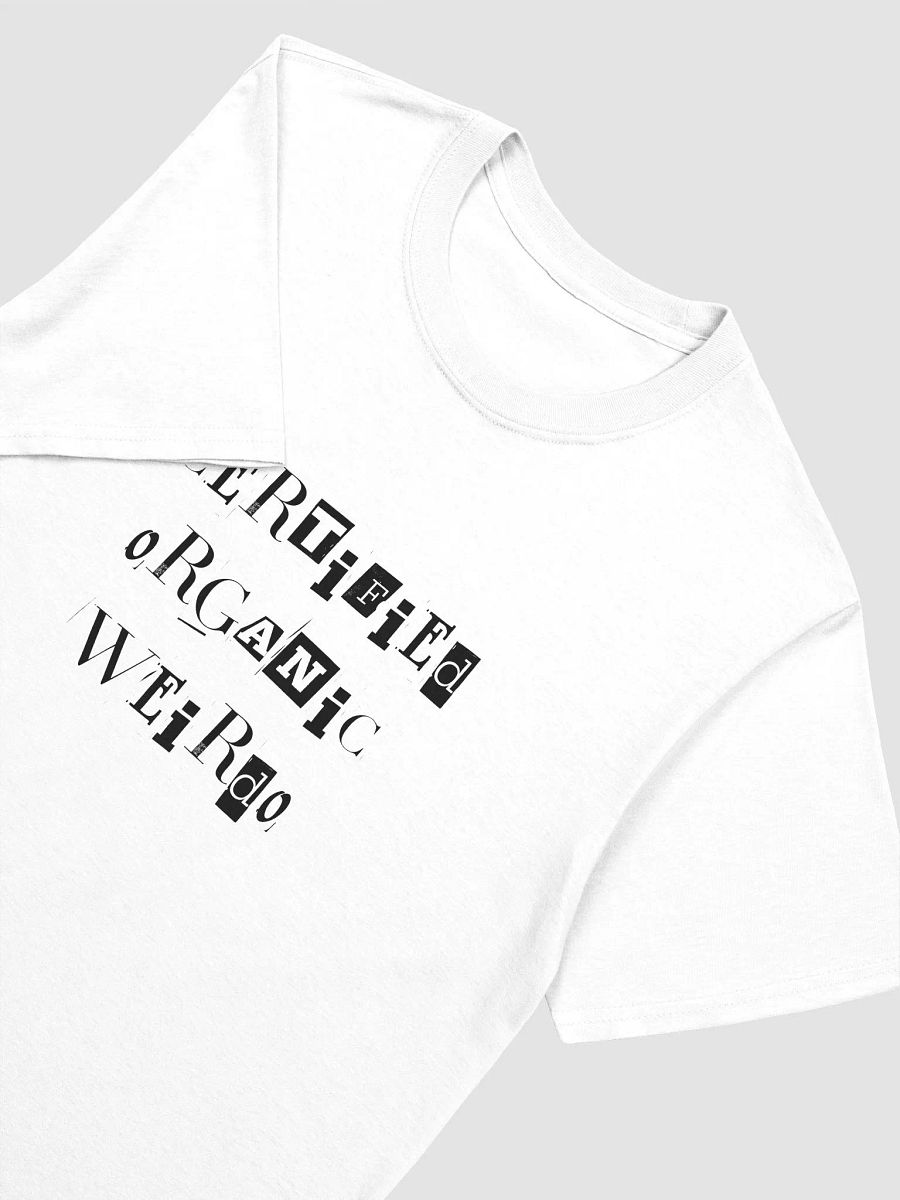 Certified Organic Weirdo - Fun Gift for the Quirky Friend product image (11)