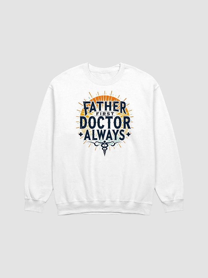Father First Doctor Always Crewneck Sweatshirt product image (4)