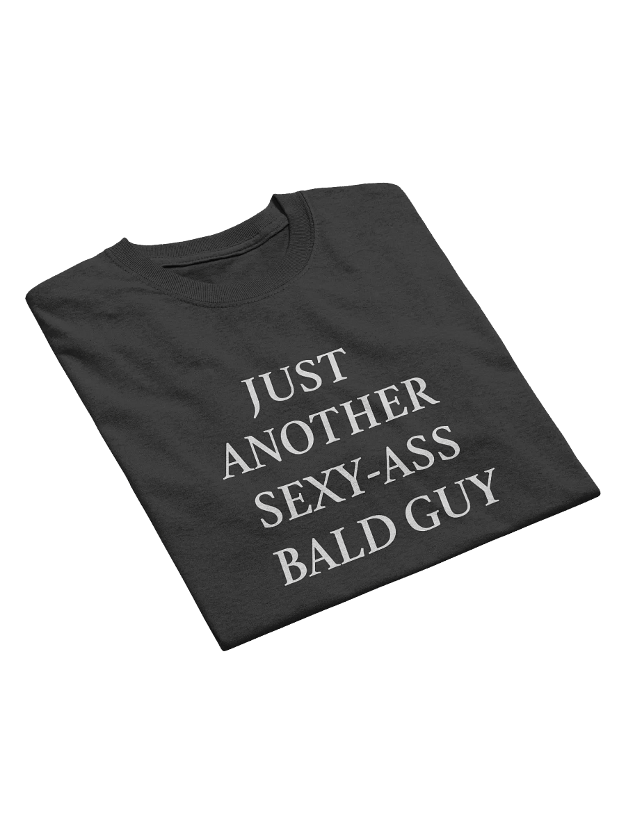 Sexy-Ass Bald Guy T-shirt product image (13)