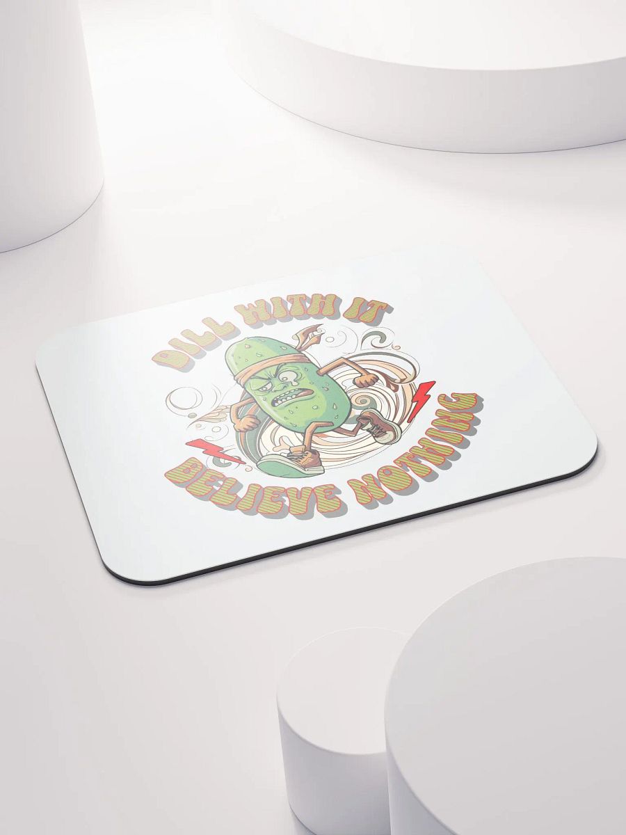Dill With It Believe Nothing Pickle Running Mouse Pad product image (4)