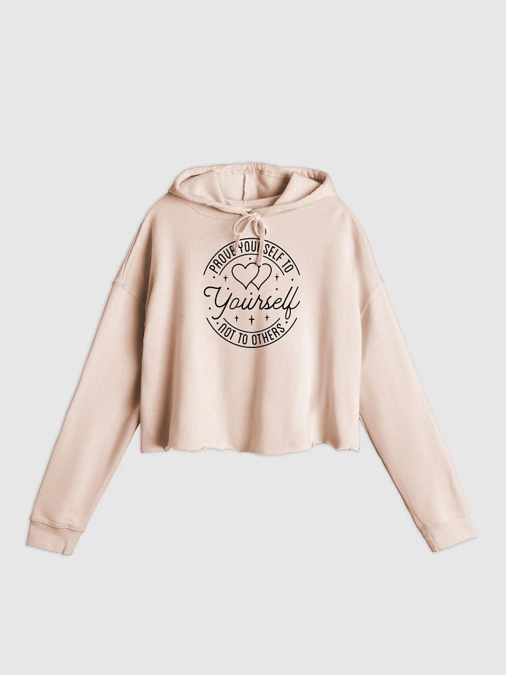 Prove yourself to yourself, not to others Cropped Hoodie product image (1)