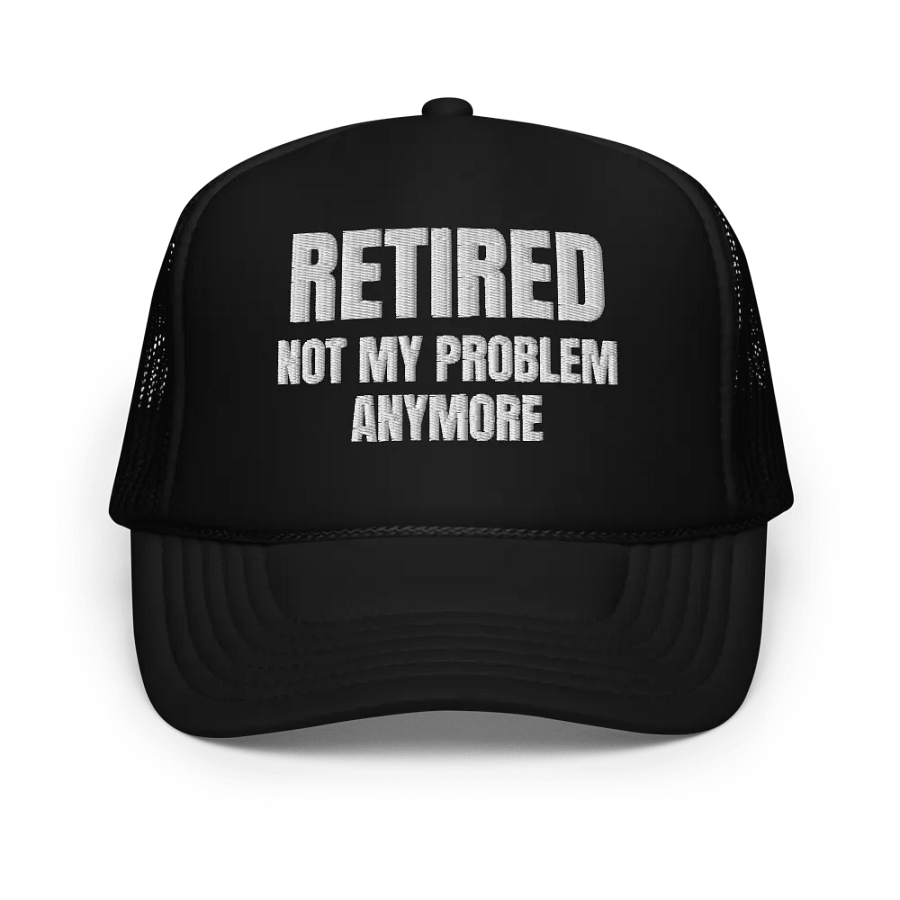 Retired Not My Problem Anymore - Embroidered Trucker Cap Hat product image (1)