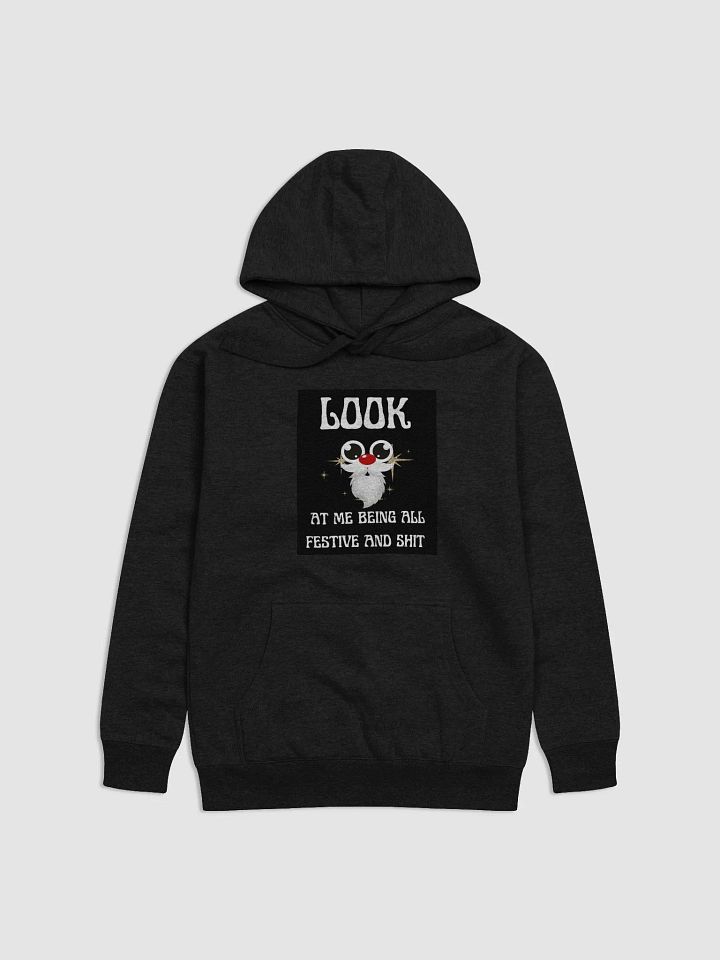Look At Me Being All Festive Humor Christmas Sarcastic Holiday Hoodie, Funny Christmas Unisex Hoodie product image (1)