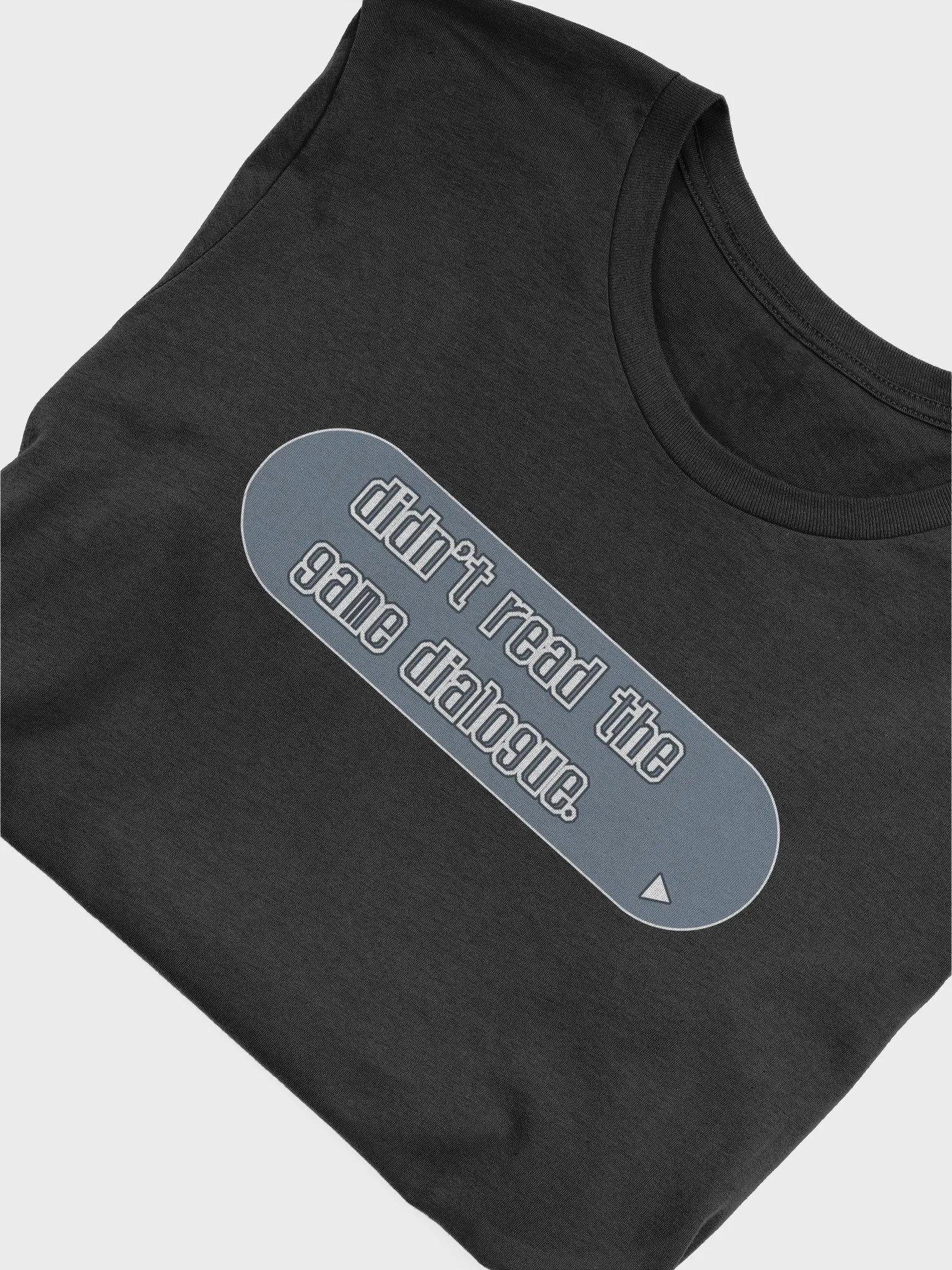 Didn't Read the Game Dialogue T-Shirt product image (44)