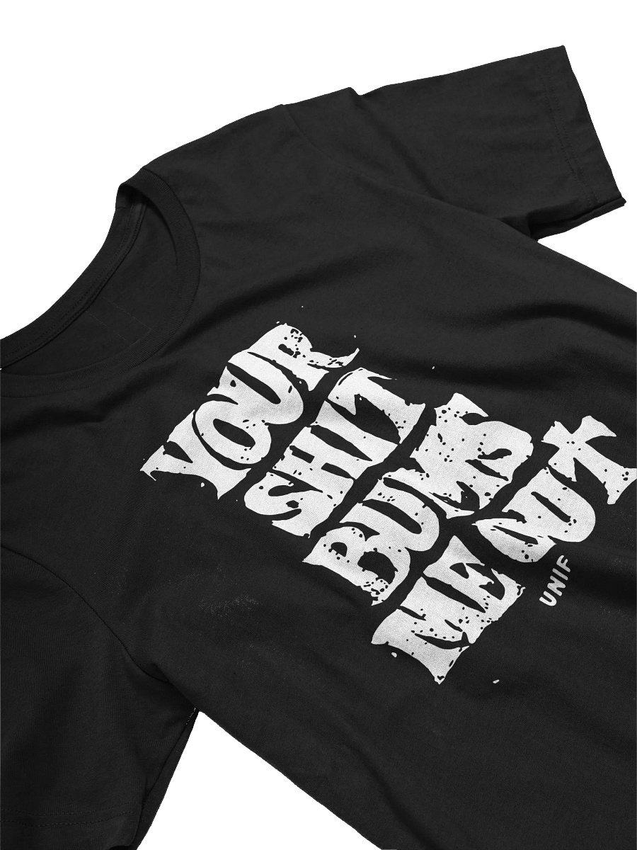 YOUR SHIT BUMS ME OUT TEE product image (1)