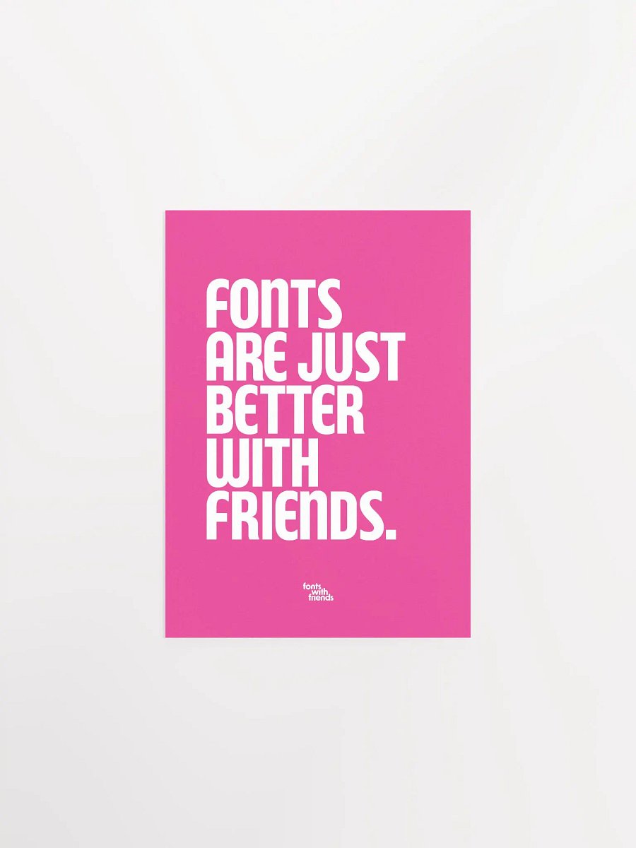 Fonts are Just Better with Friends Poster product image (1)