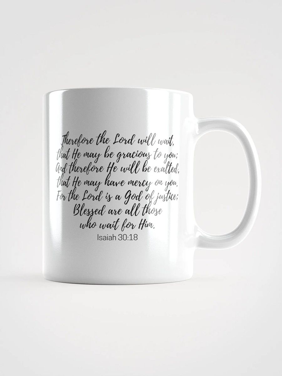 The Lord Will Wait, That He May Be Gracious To You Isaiah 30:18 White Glossy Mug 11/15/20oz product image (1)