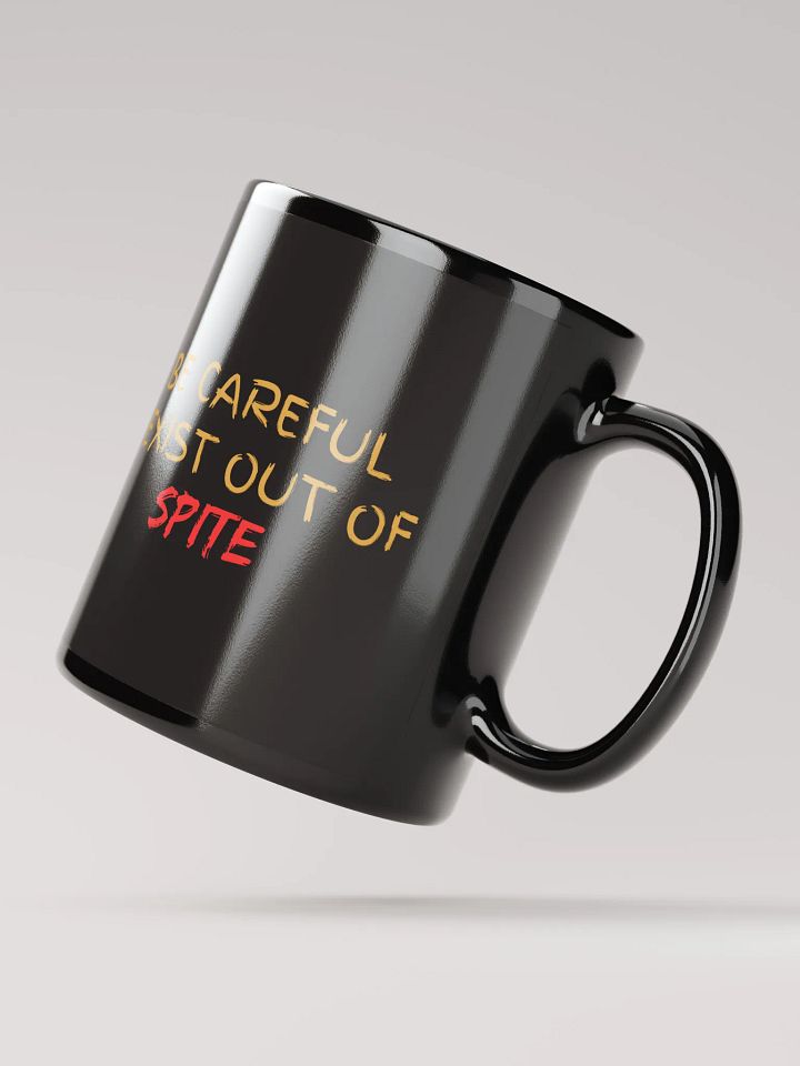 Be Careful I exist Out of Spite Black Glossy Mug product image (4)