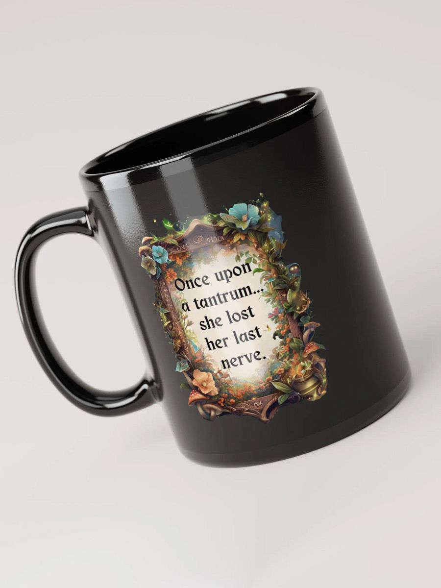 Funny Mom Mug – ‘Once Upon A Tantrum’ Coffee Cup for Moms product image (5)