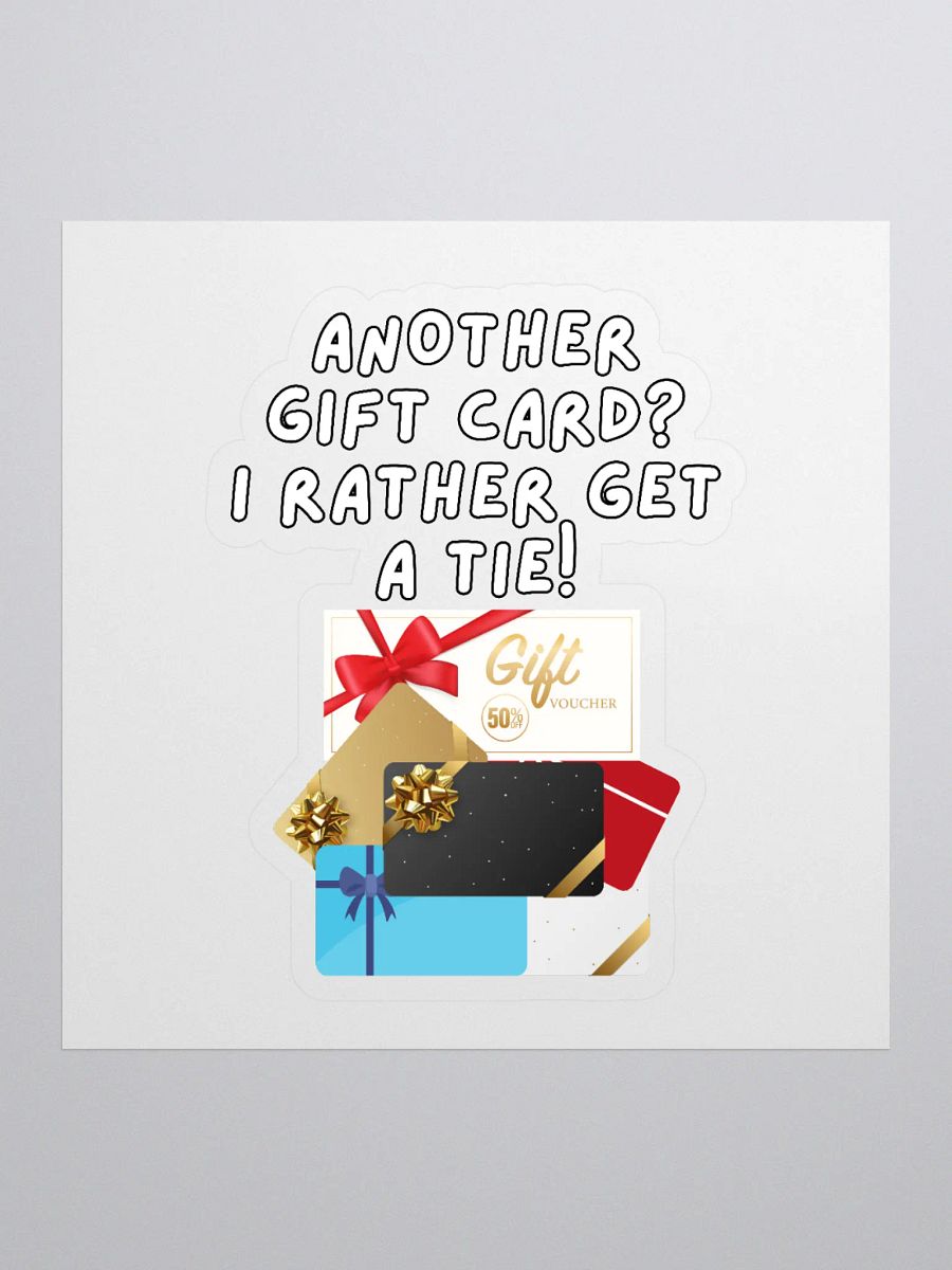 Another Gift Card? I Rather Get A Tie! Sticker product image (1)