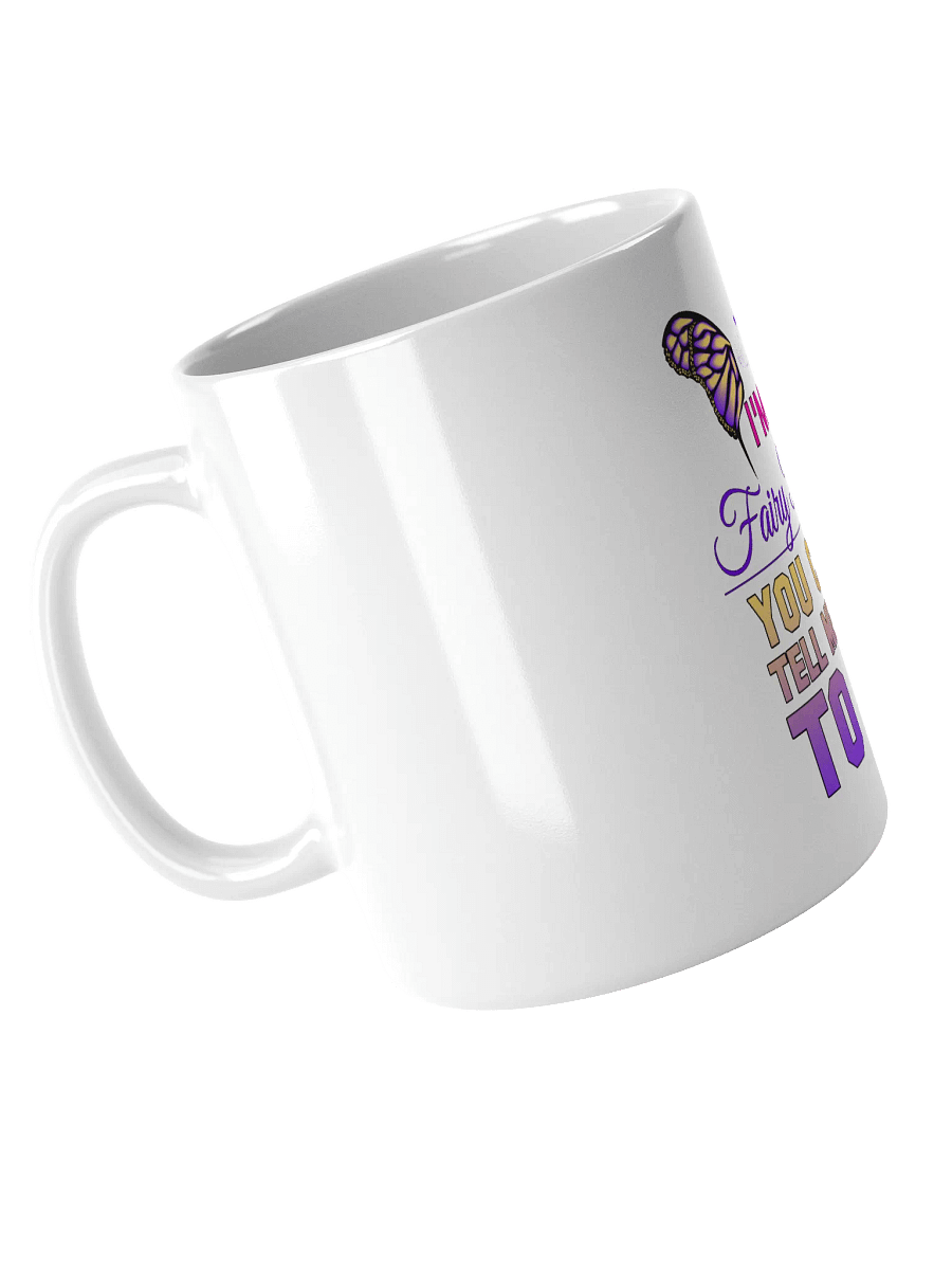 "I'm a Fairy Princess, Can't Tell Me What to Do" Mug product image (4)