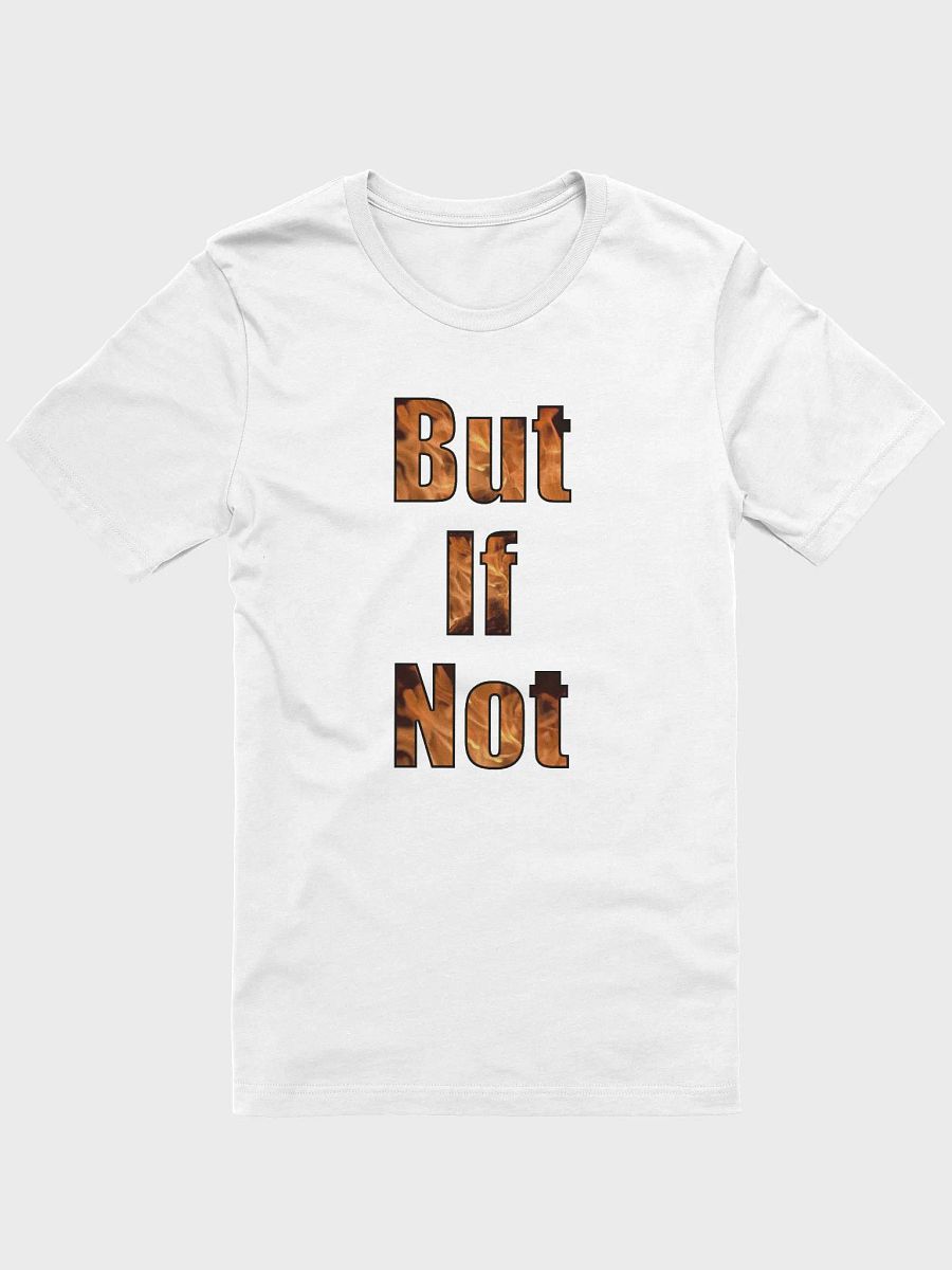 But If Not T-Shirt product image (1)