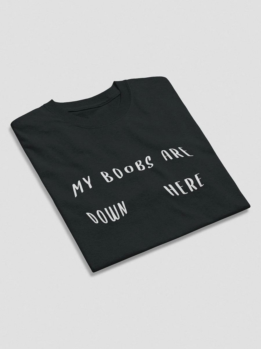 My Boobs Are Down Here Tee product image (4)