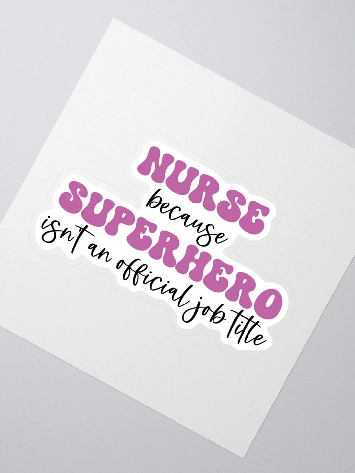 Nurse, Because Superhero Isn’t an Official Job Title Sticker product image (2)