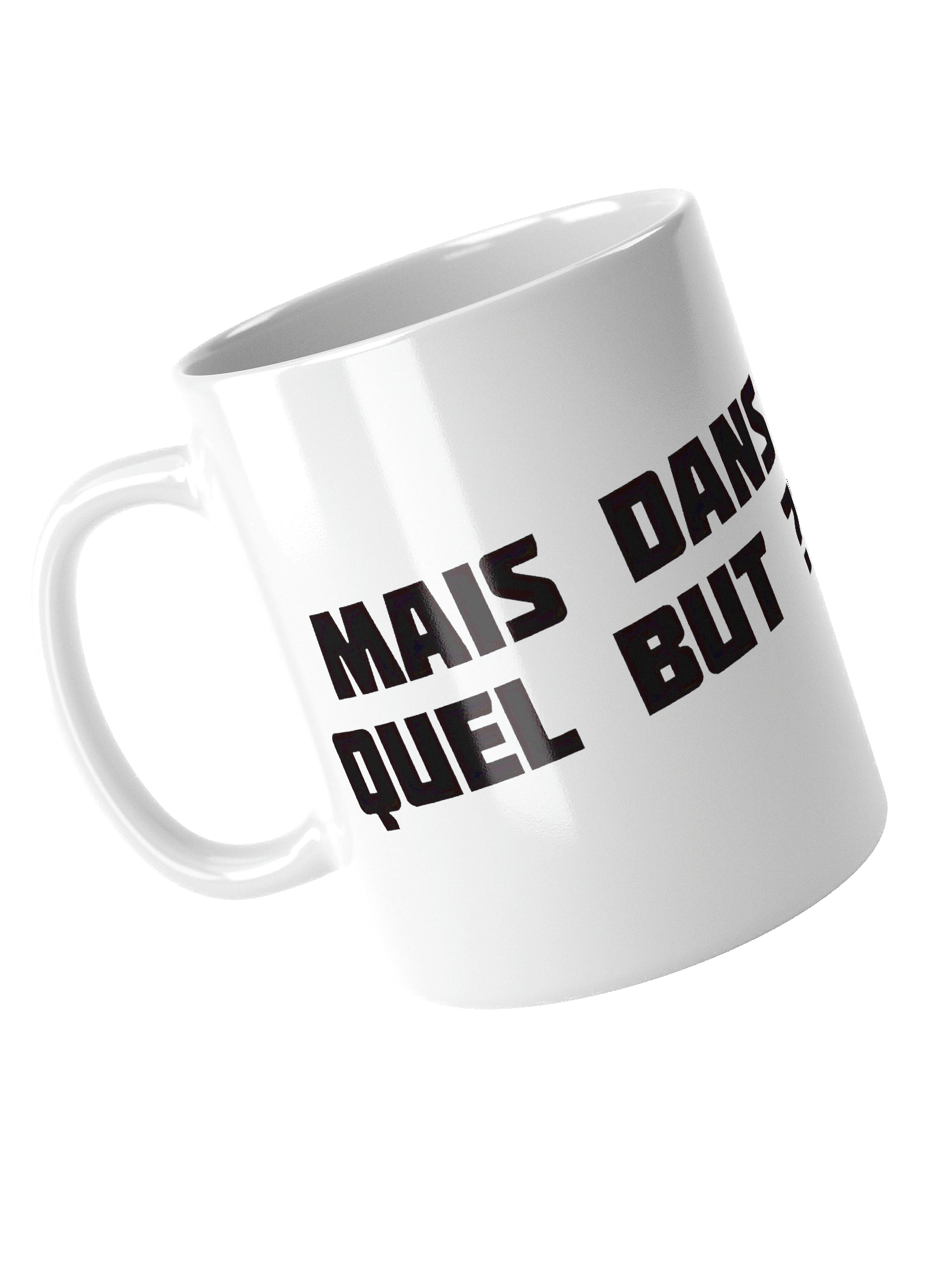 Mug "MAIS DANS QUEL BUT ?!" Collector ! product image (4)