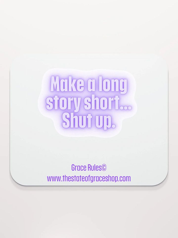FUNNY DESK MATS 4 U “Make a long story short…shut up.” product image (2)