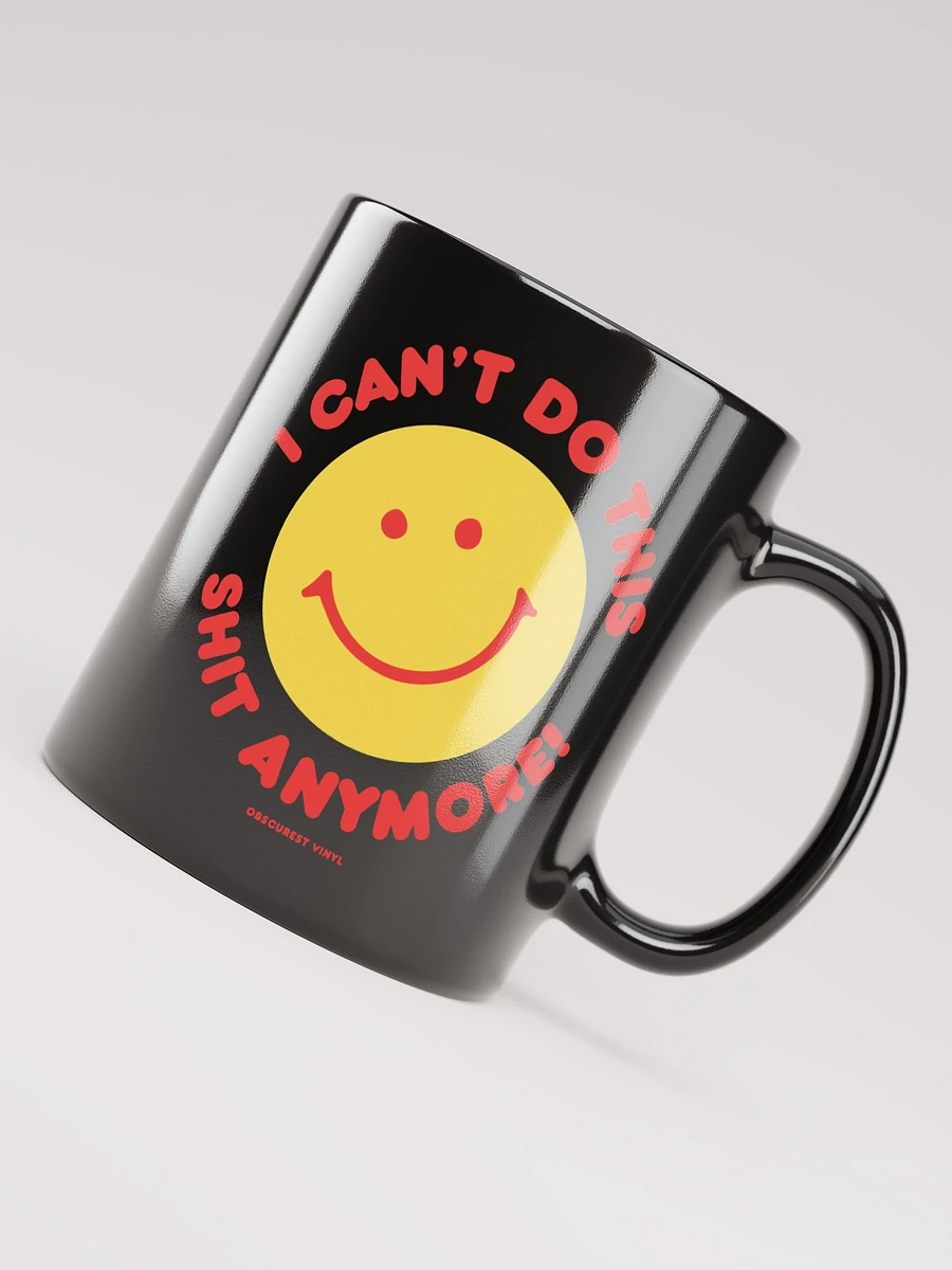 I Can't Do This Shit Anymore! Mug product image (5)