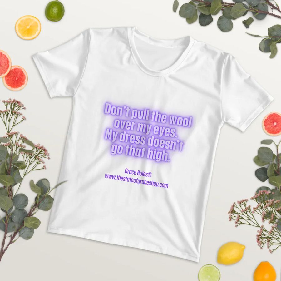 FUNNY TEES 4 U FOR WOMEN “Don’t pull the wool over my eyes. My dress doesn’t go that high.” product image (7)