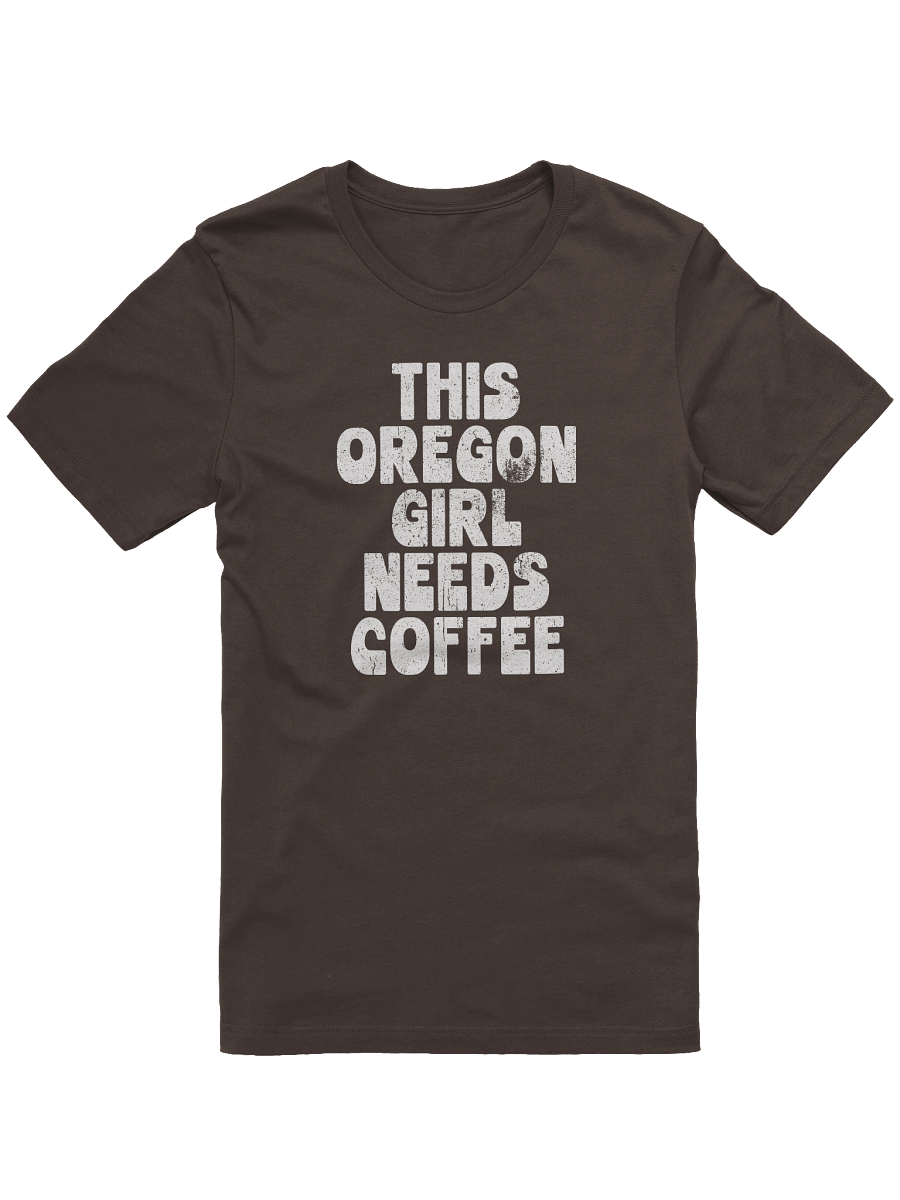 THIS OREGON GIRL NEEDS COFFEE T-SHIRT product image (1)