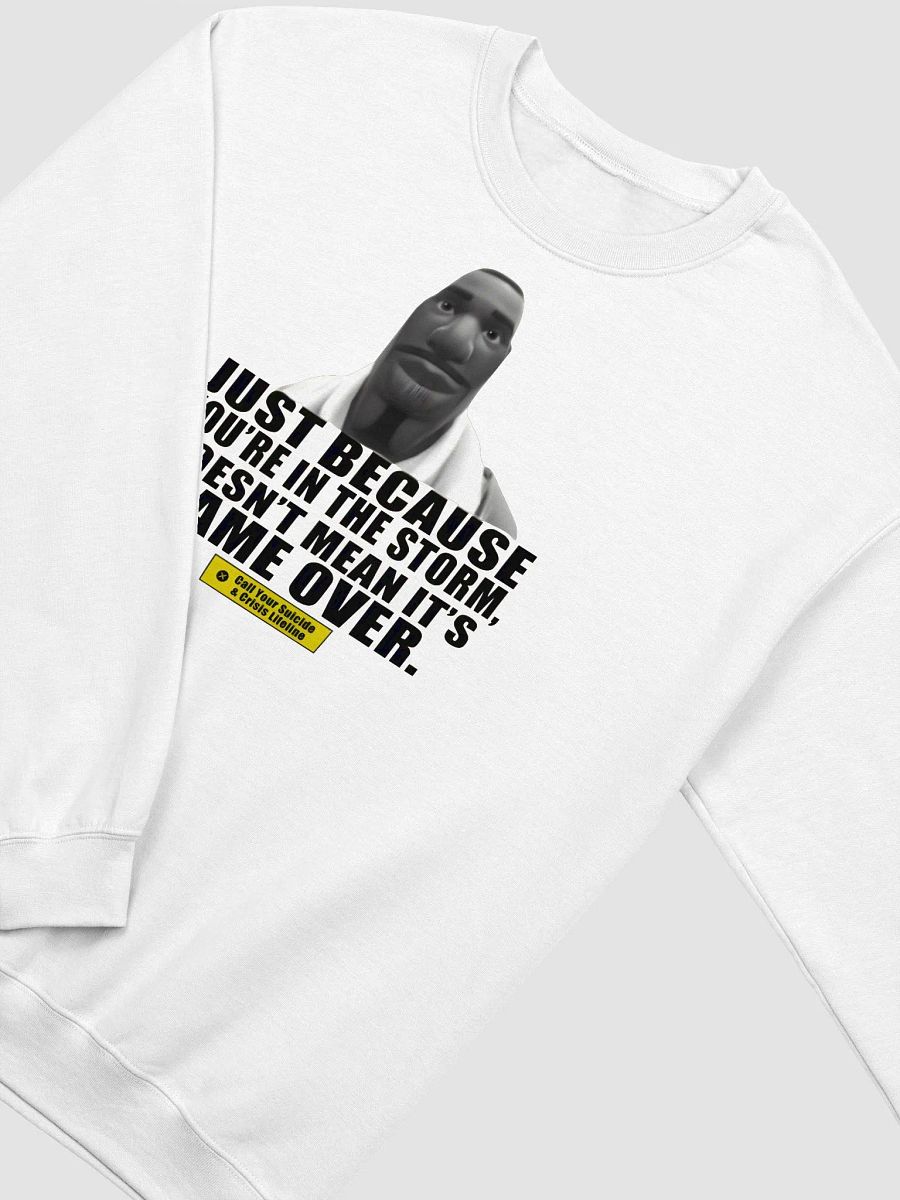 Just Because You're In The Storm Doesn't Mean It's Game Over Sweatshirt product image (2)
