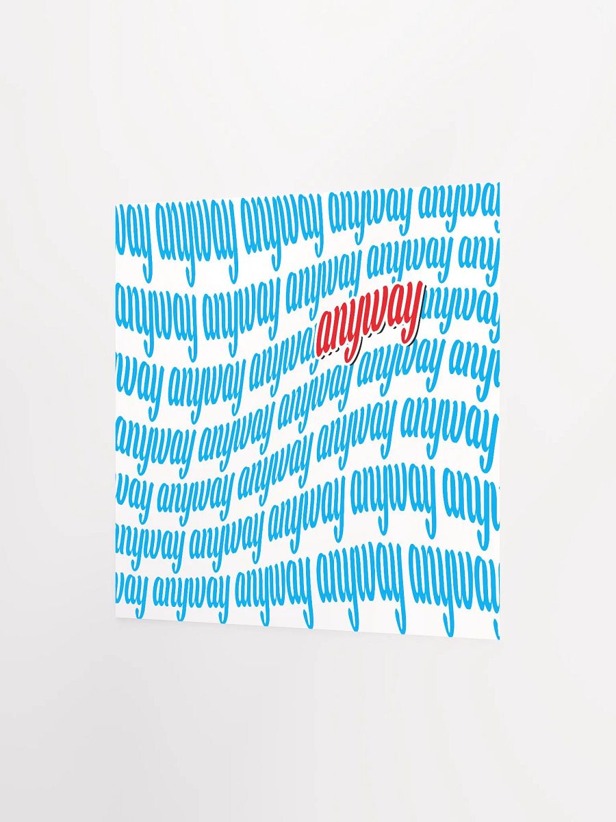 Anyway Matte Paper Poster product image (2)