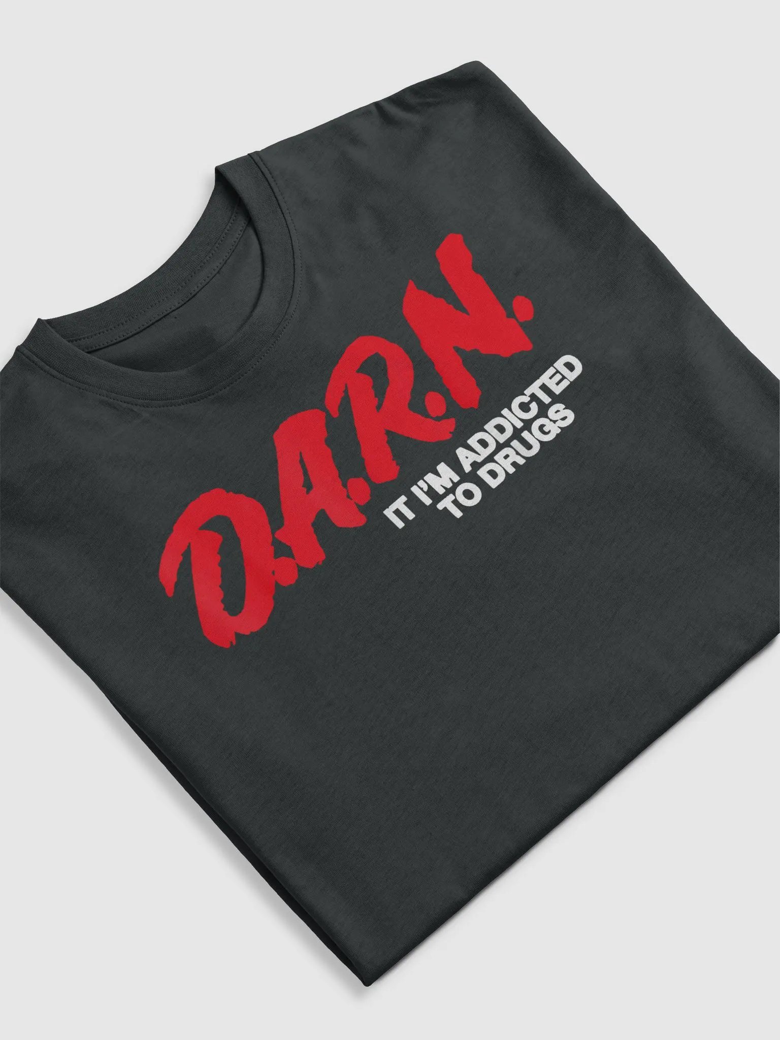 DARN I’m Addicted To Drugs Shirt product image (5)