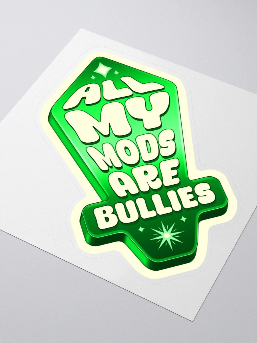 All My Mods are Bullies - Sticker product image (8)