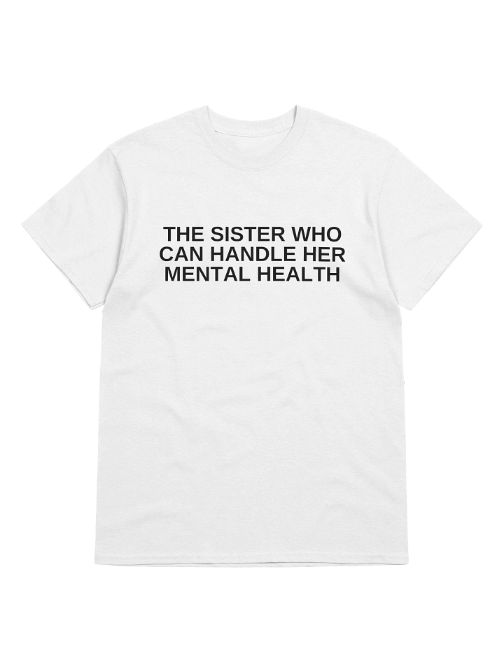 The Sister Who Can Handle Her Mental Health T-Shirt product image (41)