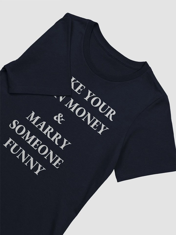 MAKE YOUR OWN MONEY & MARRY SOMEONE FUNNY Supersoft Relaxed-fit T-Shirt product image (2)
