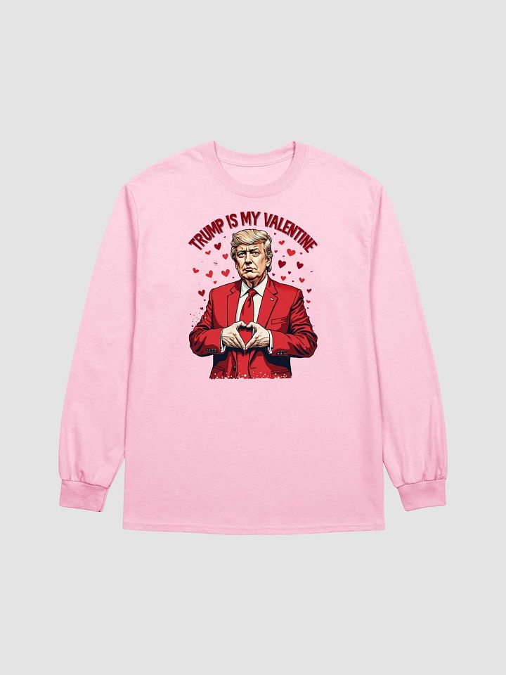 Trump Is My Valentine - Funny Valentine's Day Long Sleeve Tee product image (1)