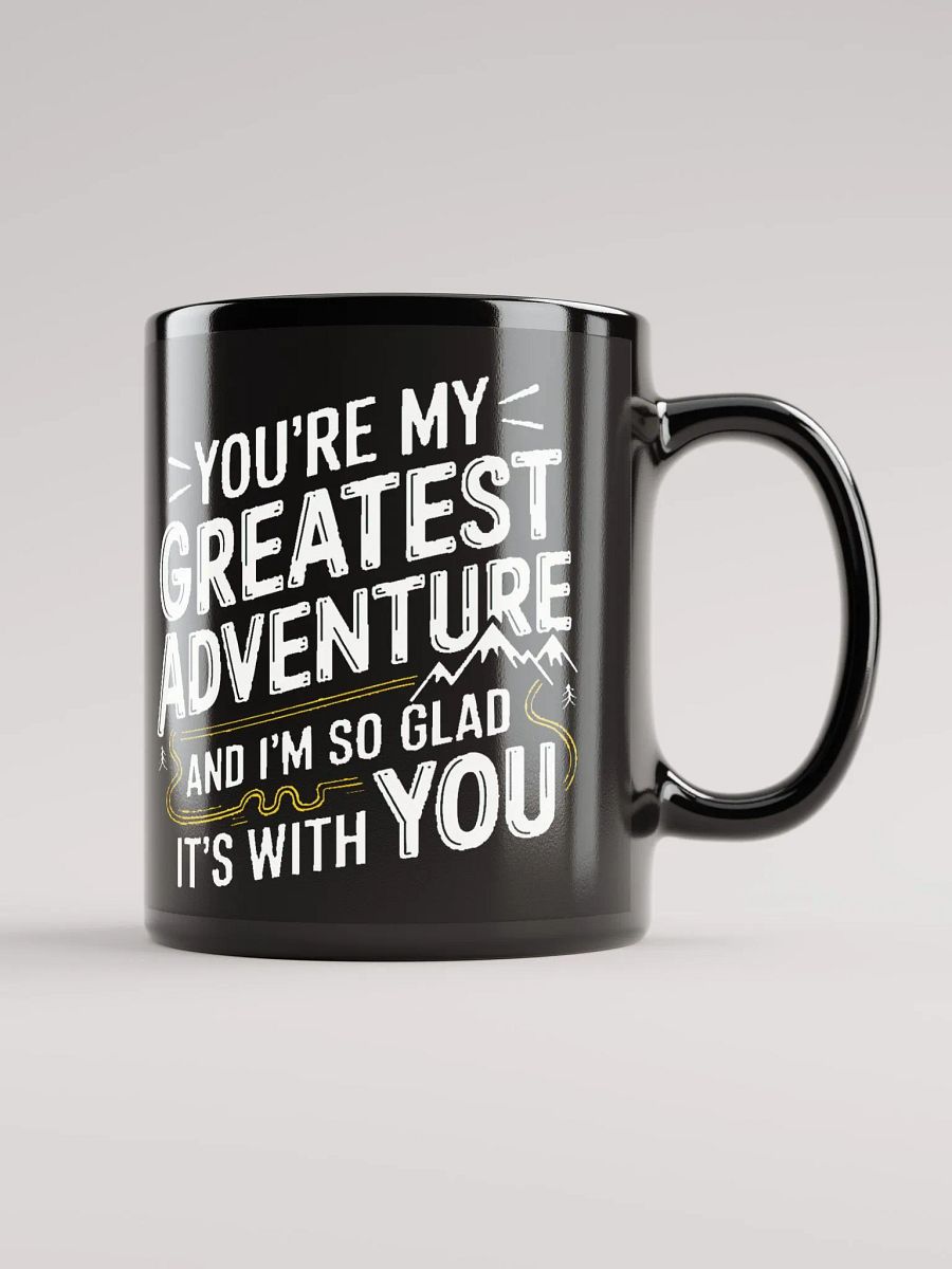 You're My Greatest Adventure and I'm So Glad It's With You