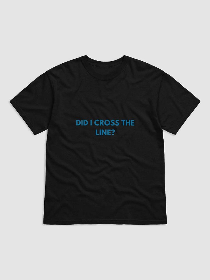 DID I CROSS THE LINE? BILLBOARD T-SHIRT product image (1)