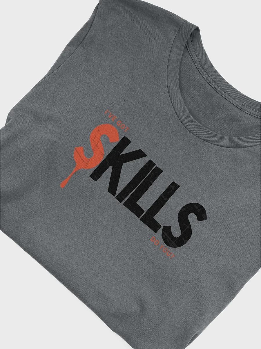 I've Got Skills Unisex T-Shirt product image (5)