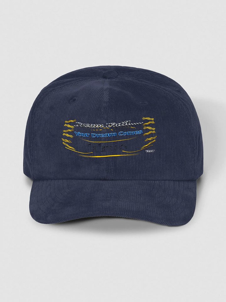 Dream Until.. Your Dream Comes True - Embroidered - Corduroy Dad Hat product image (1)